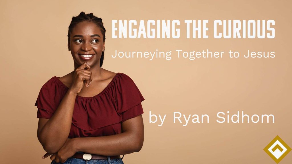 Engaging the Curious: Journeying Together to Jesus