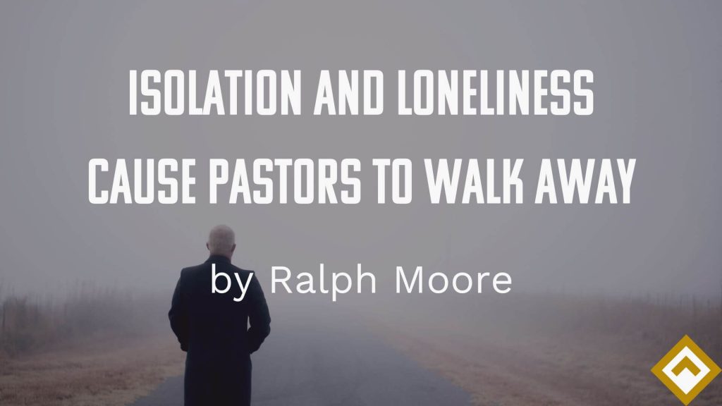 Isolation and Loneliness Cause Pastors to Walk Away